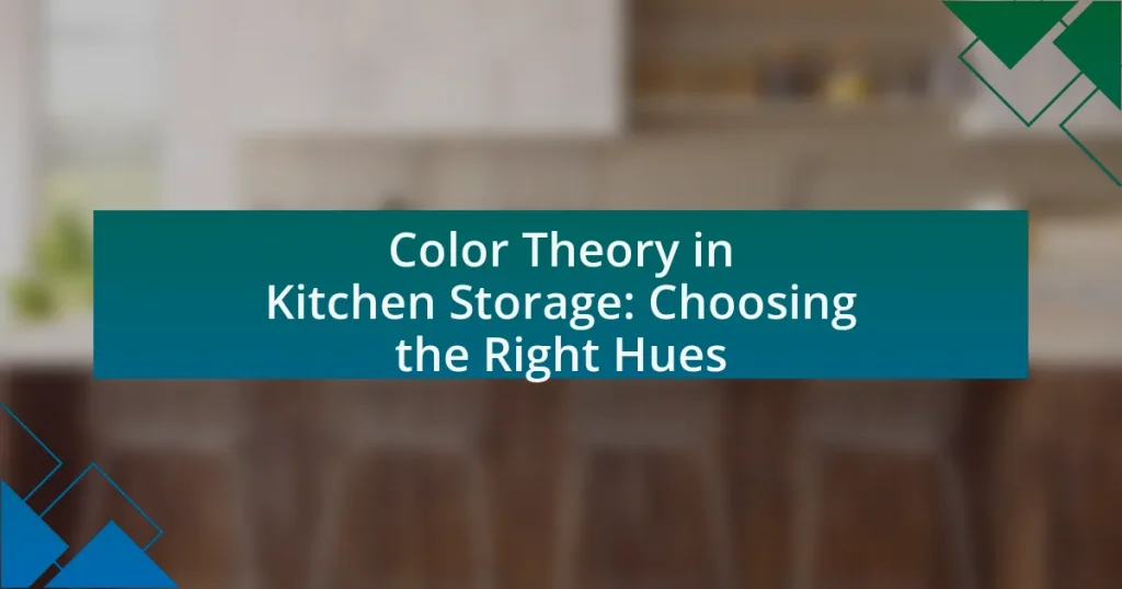 Color Theory in Kitchen Storage: Choosing the Right Hues