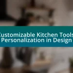 Customizable Kitchen Tools: Personalization in Design