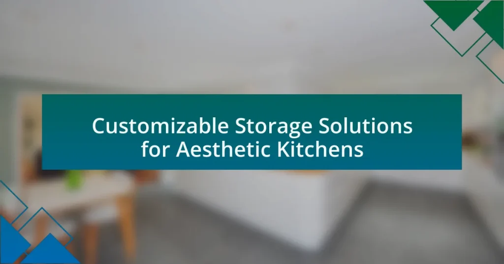 Customizable Storage Solutions for Aesthetic Kitchens
