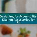 Designing for Accessibility: Kitchen Accessories for All