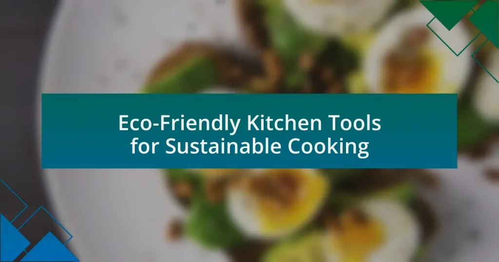 Eco-Friendly Kitchen Tools for Sustainable Cooking