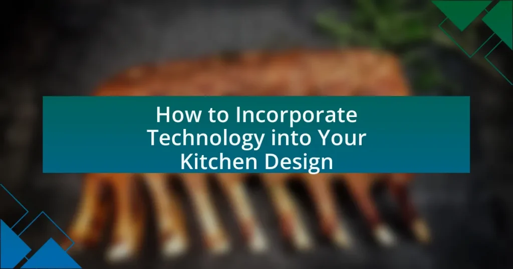 How to Incorporate Technology into Your Kitchen Design