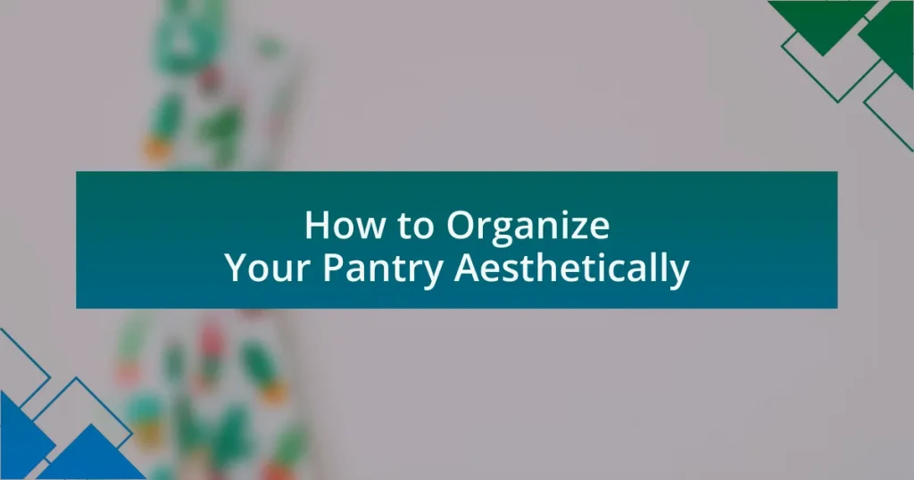How to Organize Your Pantry Aesthetically