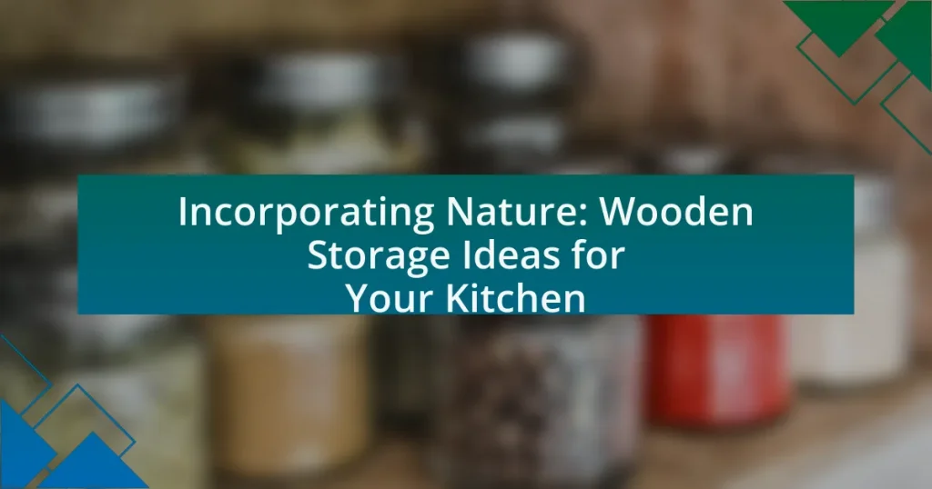 Incorporating Nature: Wooden Storage Ideas for Your Kitchen