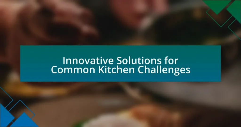 Innovative Solutions for Common Kitchen Challenges