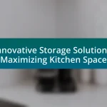 Innovative Storage Solutions: Maximizing Kitchen Space