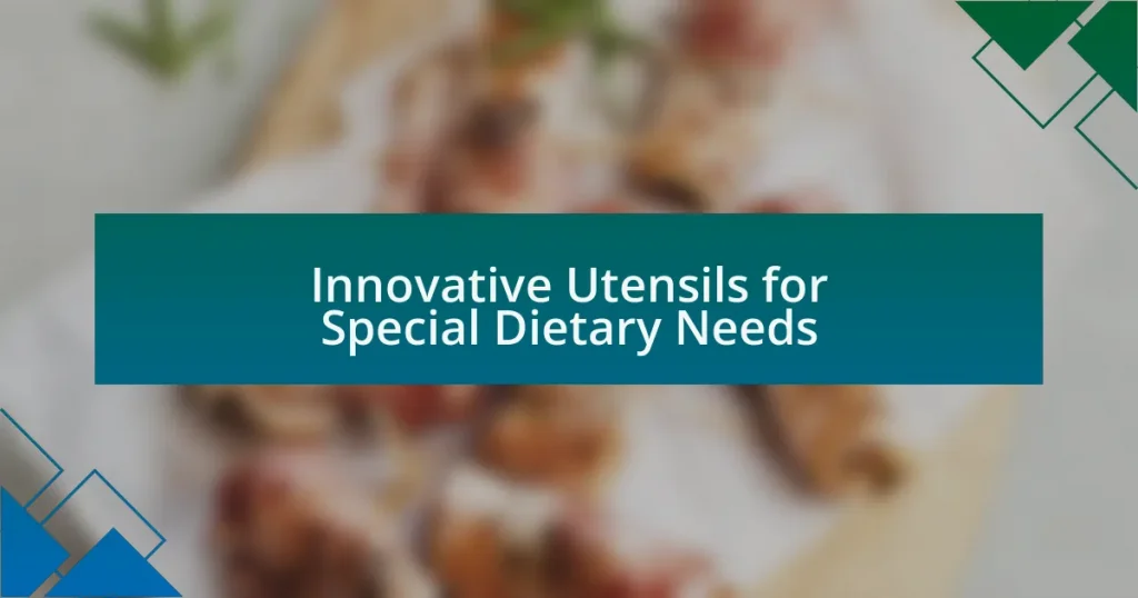 Innovative Utensils for Special Dietary Needs