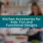 Kitchen Accessories for Kids: Fun and Functional Designs