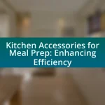 Kitchen Accessories for Meal Prep: Enhancing Efficiency