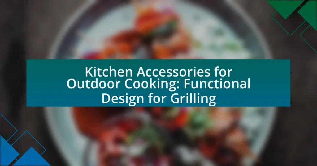 Kitchen Accessories for Outdoor Cooking: Functional Design for Grilling