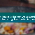 Minimalist Kitchen Accessories: Enhancing Aesthetic Appeal