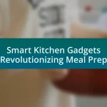 Smart Kitchen Gadgets Revolutionizing Meal Prep