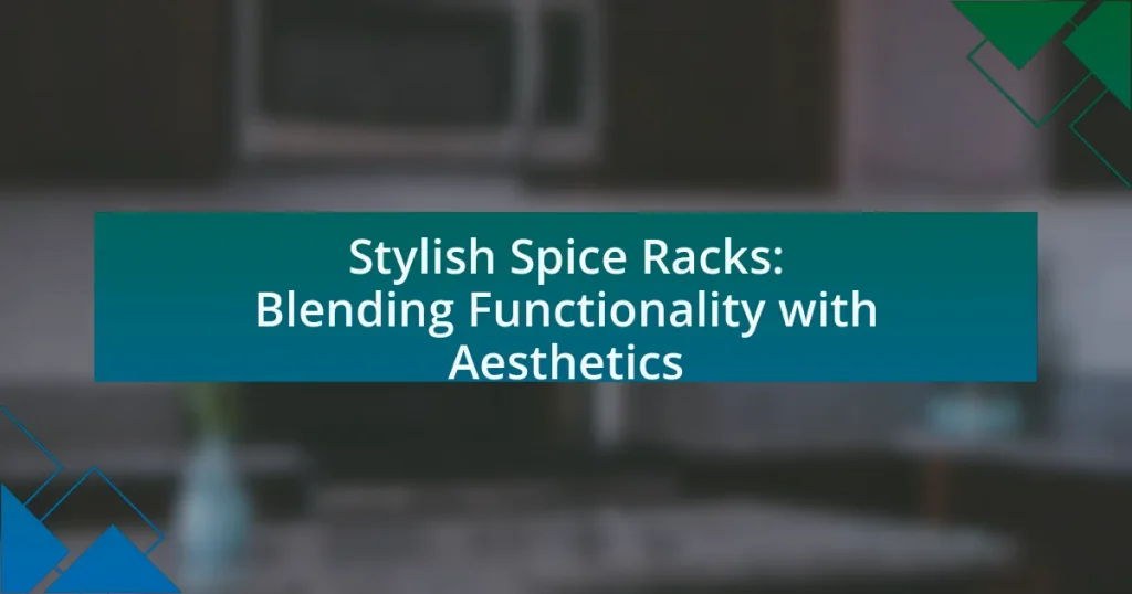 Stylish Spice Racks: Blending Functionality with Aesthetics