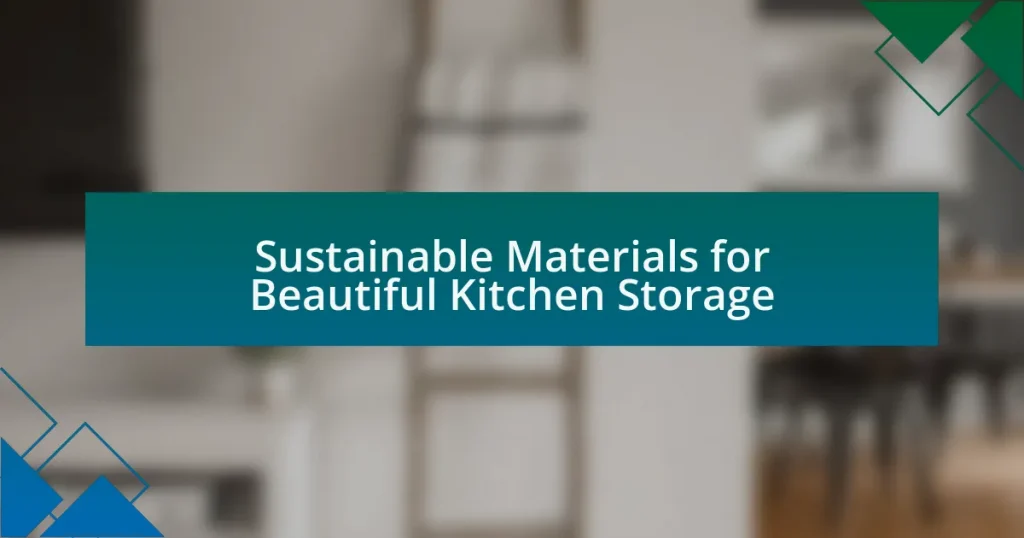 Sustainable Materials for Beautiful Kitchen Storage