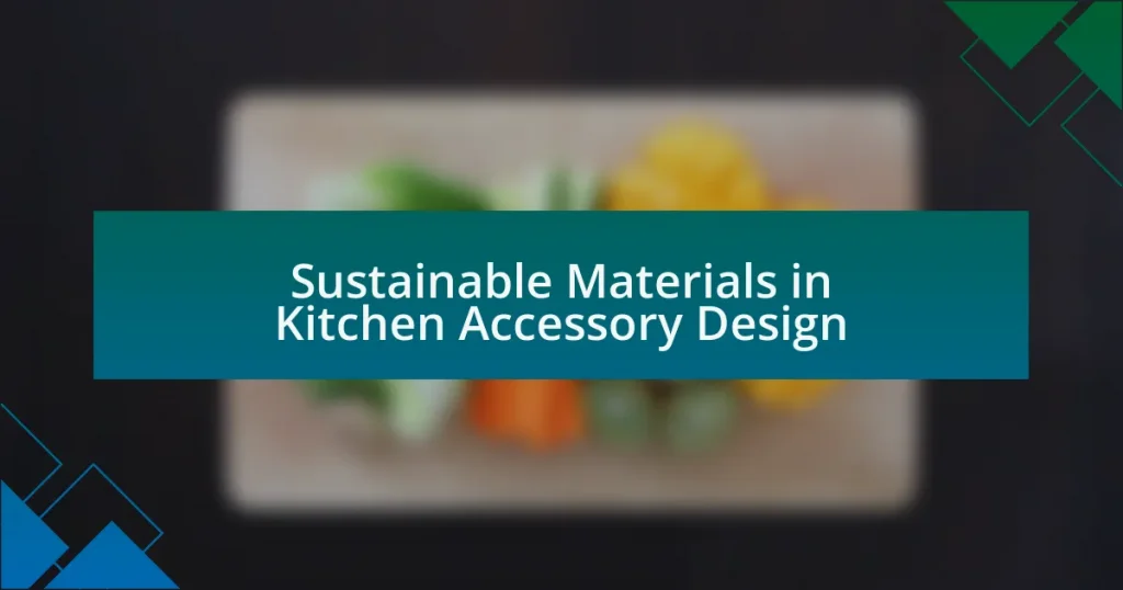 Sustainable Materials in Kitchen Accessory Design