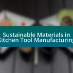 Sustainable Materials in Kitchen Tool Manufacturing
