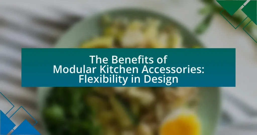The Benefits of Modular Kitchen Accessories: Flexibility in Design