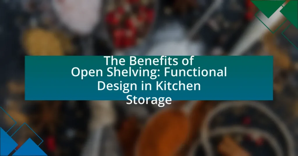 The Benefits of Open Shelving: Functional Design in Kitchen Storage