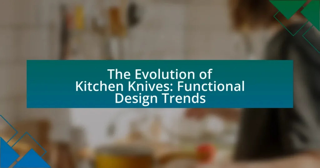 The Evolution of Kitchen Knives: Functional Design Trends
