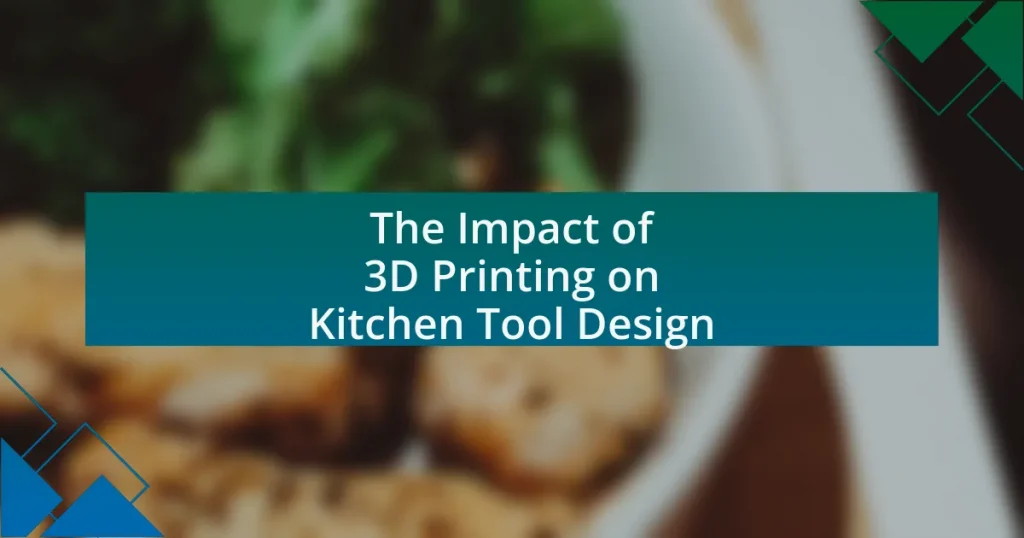 The Impact of 3D Printing on Kitchen Tool Design