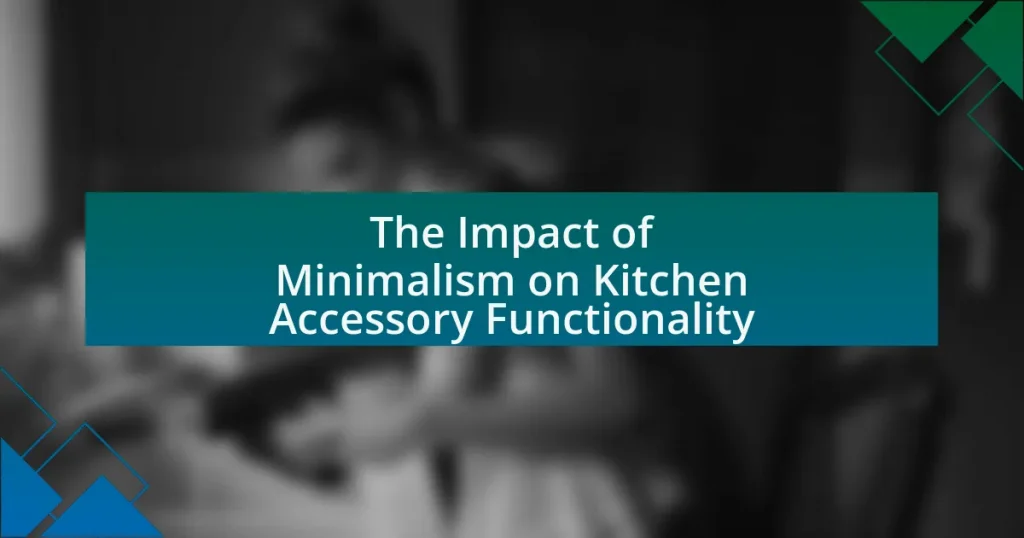 The Impact of Minimalism on Kitchen Accessory Functionality