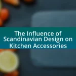 The Influence of Scandinavian Design on Kitchen Accessories
