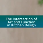 The Intersection of Art and Function in Kitchen Design