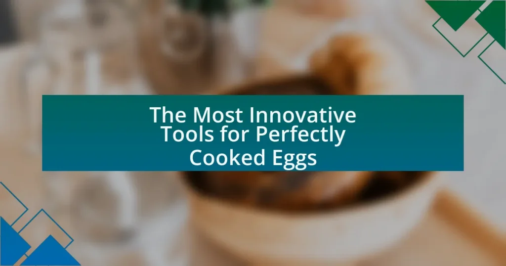 The Most Innovative Tools for Perfectly Cooked Eggs