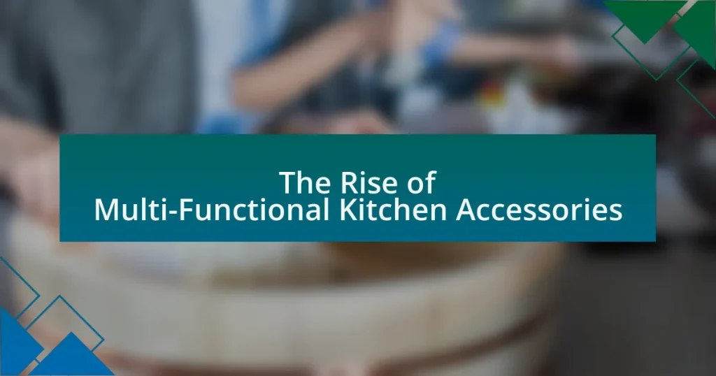 The Rise of Multi-Functional Kitchen Accessories