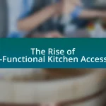 The Rise of Multi-Functional Kitchen Accessories