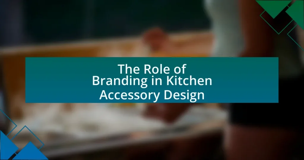 The Role of Branding in Kitchen Accessory Design