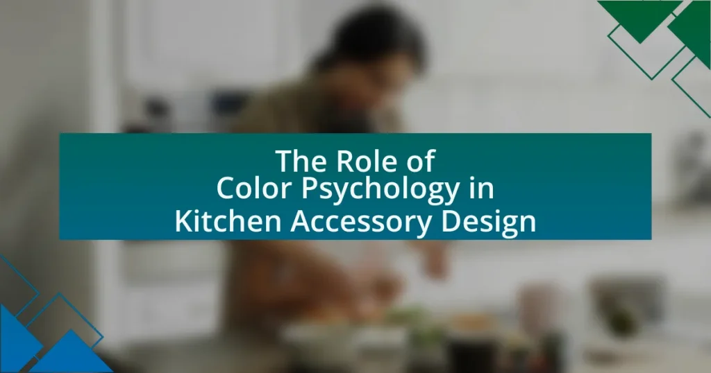 The Role of Color Psychology in Kitchen Accessory Design