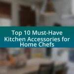 Top 10 Must-Have Kitchen Accessories for Home Chefs