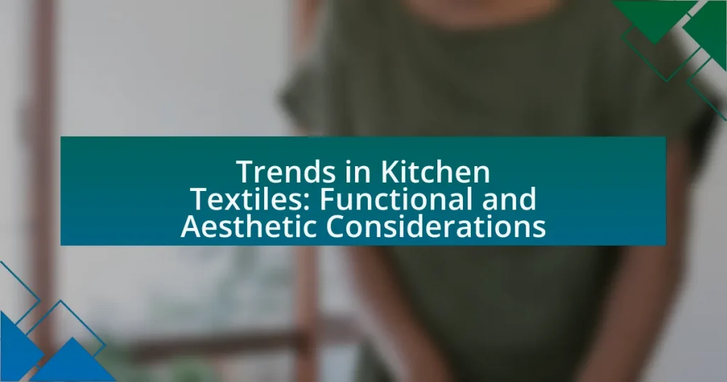 Trends in Kitchen Textiles: Functional and Aesthetic Considerations
