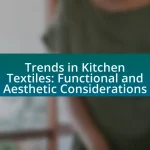 Trends in Kitchen Textiles: Functional and Aesthetic Considerations