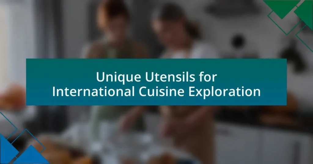 Unique Utensils for International Cuisine Exploration