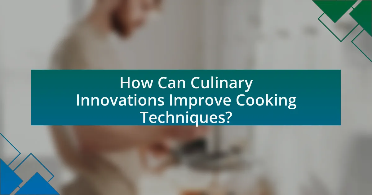 How Can Culinary Innovations Improve Cooking Techniques?