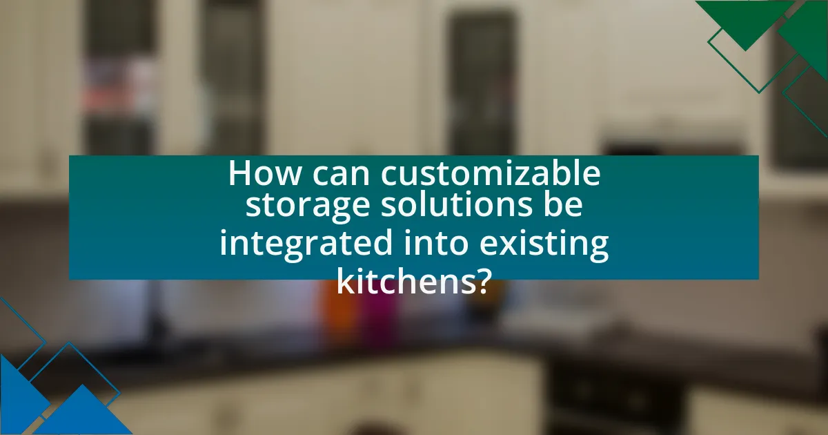 How can customizable storage solutions be integrated into existing kitchens?