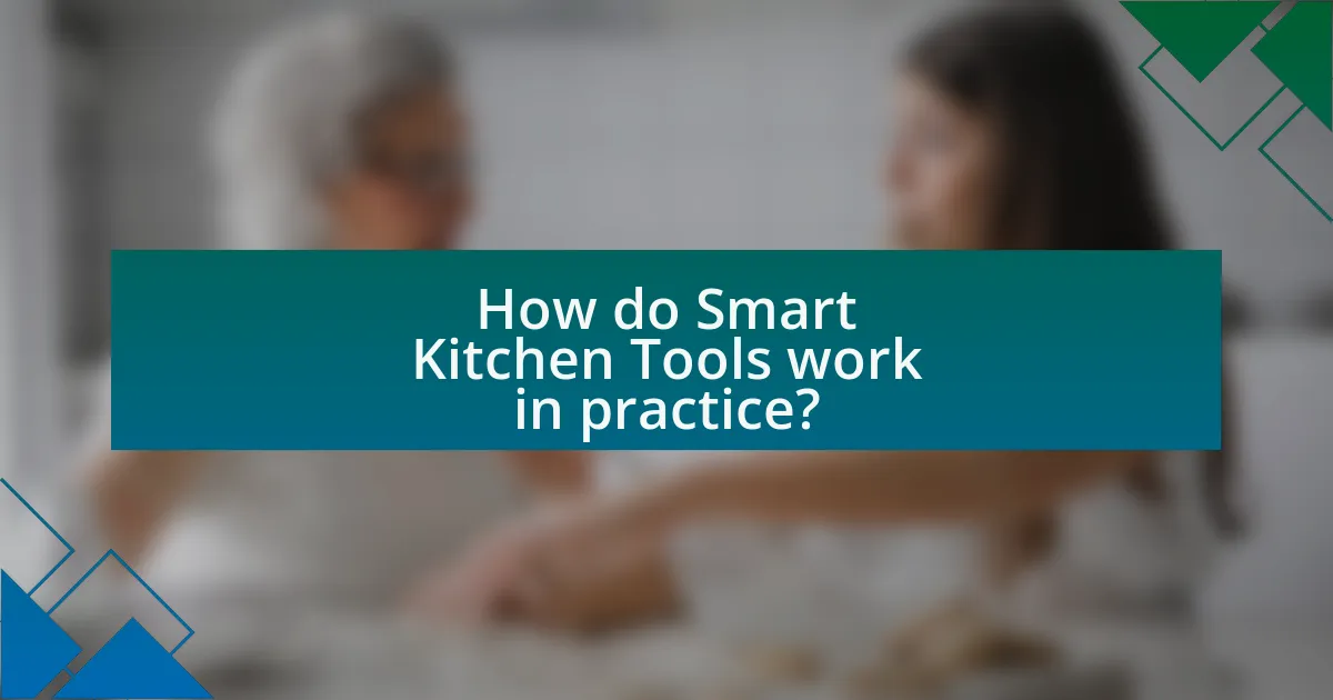 How do Smart Kitchen Tools work in practice?