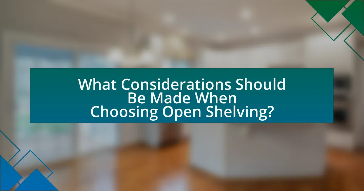What Considerations Should Be Made When Choosing Open Shelving?