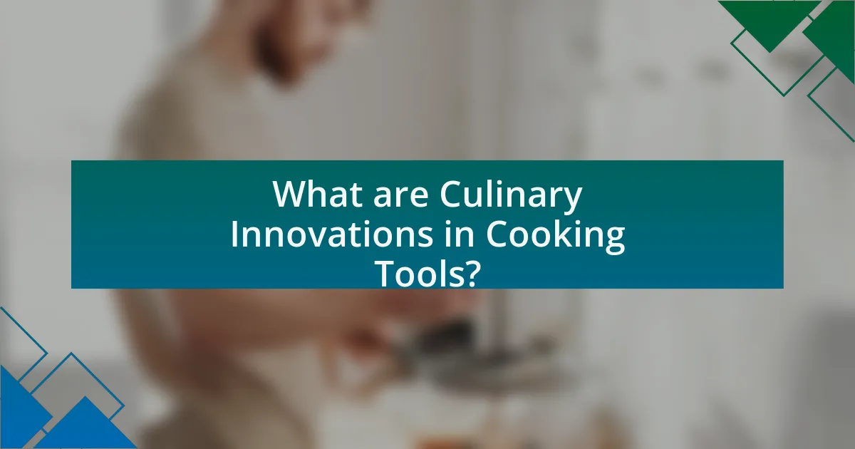 What are Culinary Innovations in Cooking Tools?