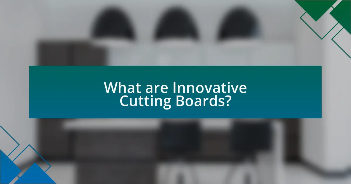 What are Innovative Cutting Boards?