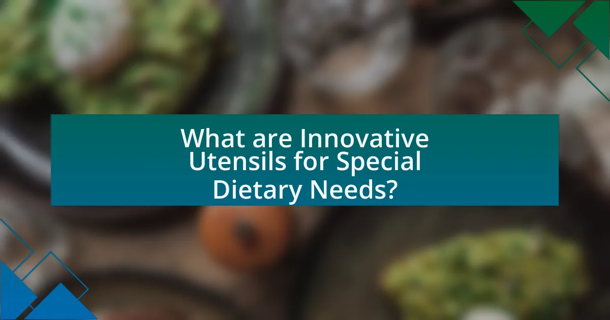 What are Innovative Utensils for Special Dietary Needs?