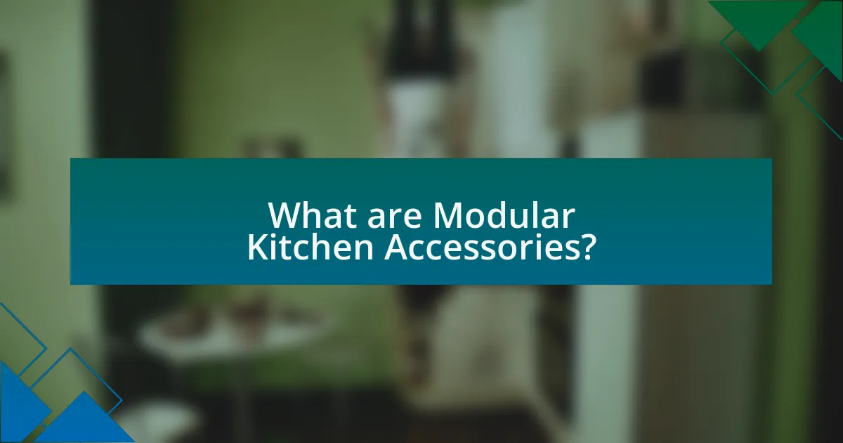 What are Modular Kitchen Accessories?