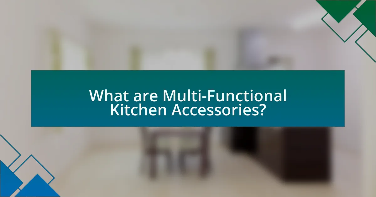 What are Multi-Functional Kitchen Accessories?