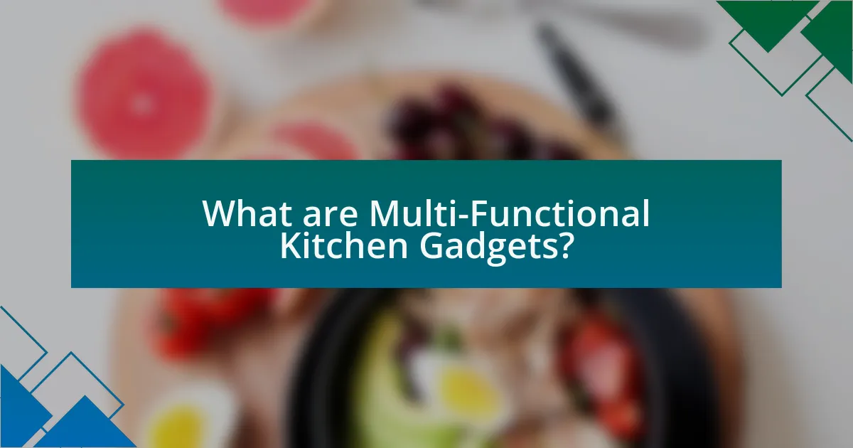 What are Multi-Functional Kitchen Gadgets?