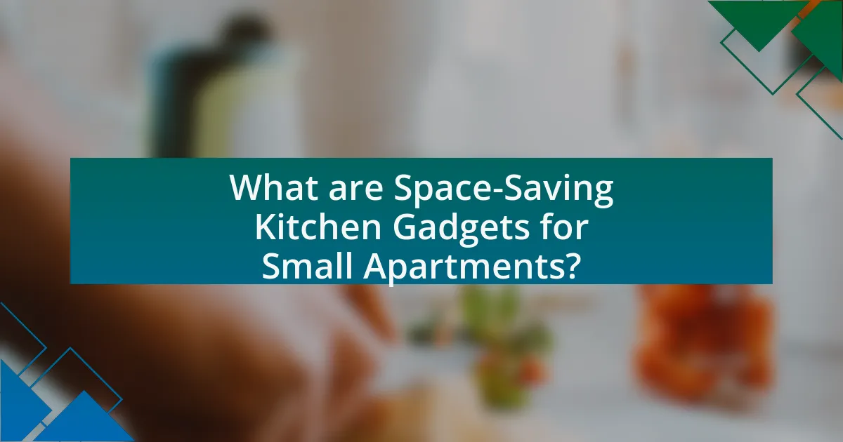 What are Space-Saving Kitchen Gadgets for Small Apartments?