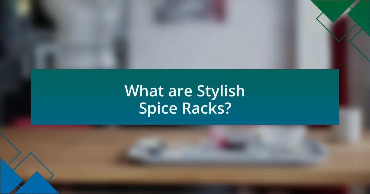 What are Stylish Spice Racks?