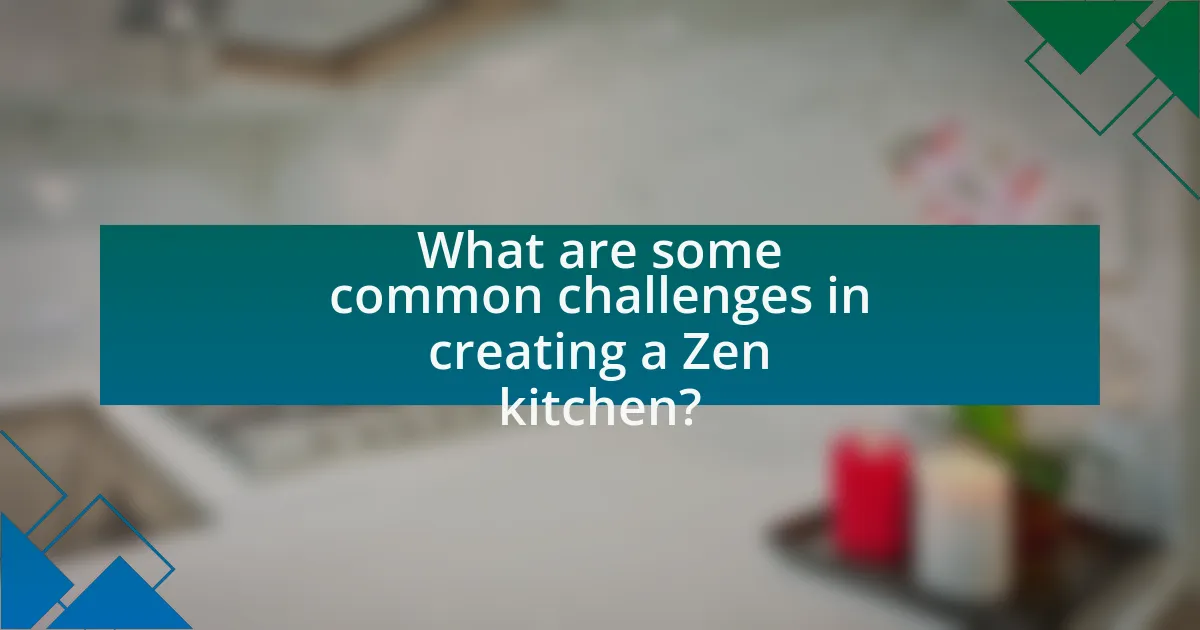 What are some common challenges in creating a Zen kitchen?
