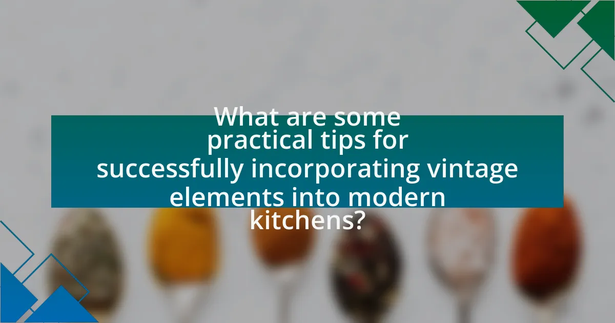 What are some practical tips for successfully incorporating vintage elements into modern kitchens?